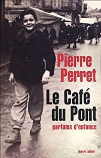 Pierre Perret - Le Café du Pont : Parfums d'enfance