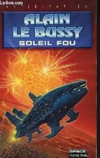 Couverture du livre Soleil fou - Alain Le Bussy