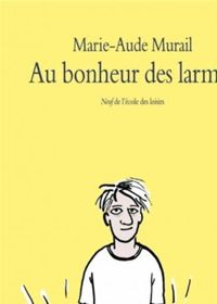 Marie-aude Murail - Au bonheur des larmes