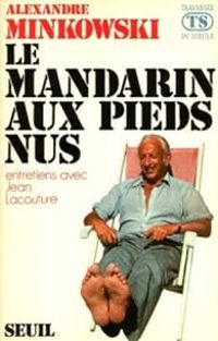 Couverture du livre Le mandarin aux pieds nus - Alexandre Minkowski - Jean Lacouture