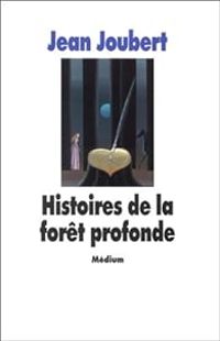 Couverture du livre Histoires de la forêt profonde - Jean Joubert - Alain Gauthier