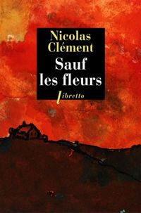 Nicolas Clément - Sauf les fleurs