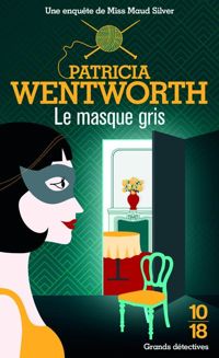 Couverture du livre Le masque gris - Patricia Wentworth