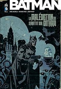 Troy Nixey - Mike Mignola - Dan Raspler - Richard Pace - Batman : La malédiction qui s'abattit sur Gotham