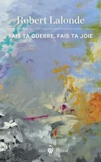 Robert Lalonde - Fais ta guerre, fais ta joie