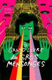 Couverture du livre Le grand livre des gros mensonges - Christian Demilly - Didier Baraud