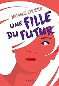 Couverture du livre Une fille du futur - Intégrale - Nathalie Stragier