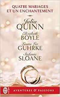 Couverture du livre Quatre mariages et un enchantement - Julia Quinn - Laura Lee Guhrke - Elizabeth Boyle - Stephanie Sloane