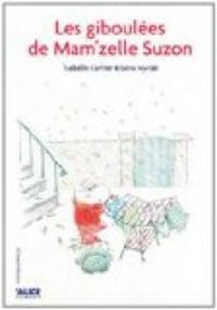 Couverture du livre Les giboulées de Mam'zelle Suzon - Isabelle Carrier - Lena Mariel