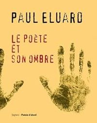 Paul Luard - Le poète et son ombre