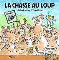 Sally Grindley - La Chasse au Loup