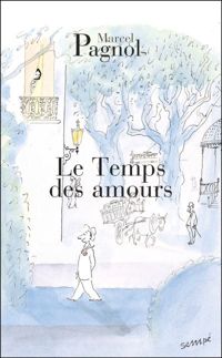 Marcel Pagnol - Le temps des amours