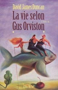 Couverture du livre La Vie selon Gus Orviston - David James Duncan