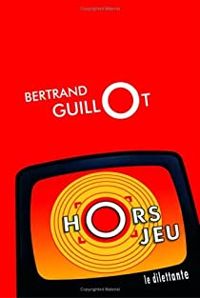 Bertrand Guillot - Hors jeu