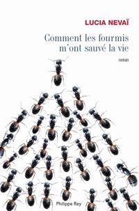 Couverture du livre Comment les fourmis m'ont sauvé la vie - Lucia Nevai