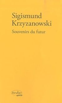 Sigismund Krzyzanowski - Souvenirs du futur