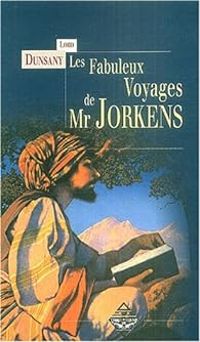 Couverture du livre Les Fabuleux voyages de Mr Jorkens - Lord Dunsany