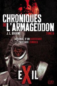 Couverture du livre : exil: journal d'un survivant face aux zombies - J L Bourne