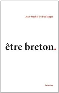 Couverture du livre être breton ? - Jean Michel Le Boulanger