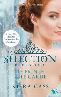 Kiera Cass - La Sélection - Histoires secrètes