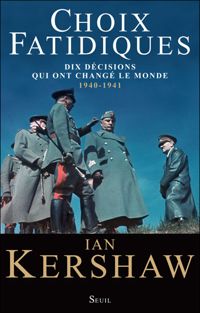 Couverture du livre Choix fatidiques. Dix décisions qui ont changé le - Ian Kershaw