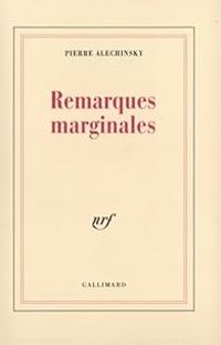 Pierre Alechinsky - Remarques marginales