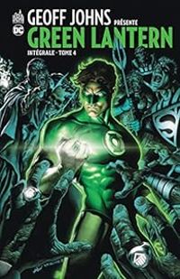 Doug Mahnke - Geoff Johns - Dave Gibbons - Peter J Tomasi - Geoff Johns présente Green Lantern - Intégrale