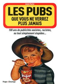 Couverture du livre Les pubs que vous ne verrez plus jamais - Annie Pastor