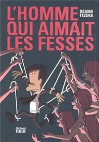 Osamu Tezuka - L'homme qui aimait les fesses