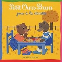 Couverture du livre Petit Ours Brun joue à la dînette - Daniele Bour - Marie Aubinais