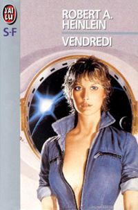 Couverture du livre Vendredi - Robert A Heinlein