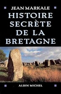 Jean Markale - Histoire secrète de la Bretagne