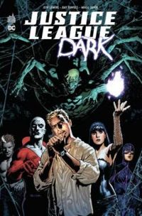 Jeff Lemire - Mikel Janin - Ray Fawkes - Justice League Dark - Intégrale