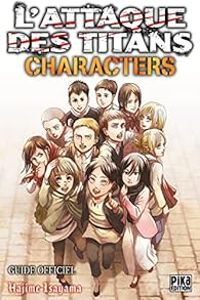 Hajime Isayama - L'attaque des titans - Guide Officiel : Characters