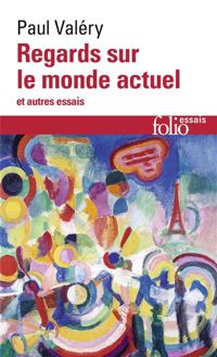 Paul Valéry - Regards sur le monde actuel et autres essais