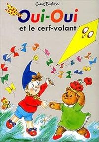 Couverture du livre Oui-Oui et le cerf-volant - Enid Blyton