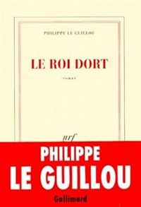 Philippe Le Guillou - Le roi dort