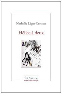 Nathalie Leger Cresson - Hélice à deux