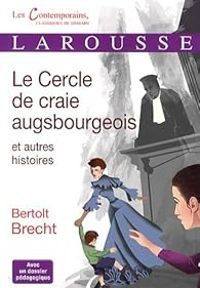 Bertolt Brecht - Le cercle de craie augsbourgeois et autres histoires