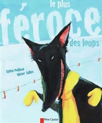 Sylvie Poillevé - Olivier Tallec(Illustrations) - Le Plus féroce des loups