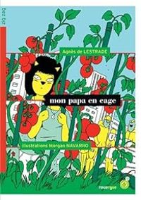 Agnes De Lestrade - Morgan Navarro - Mon papa en cage