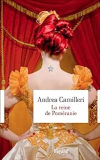 Andrea Camilleri - La reine de Poméranie