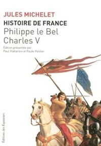 Jules Michelet - Philippe Le Bel - Charles V