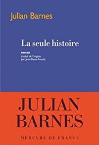 Couverture du livre La seule histoire - Julian Barnes