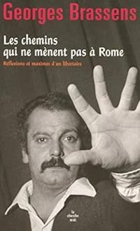 Couverture du livre Les chemins qui ne mènent pas à Rome  - Georges Brassens