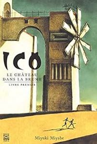 Miyuki Miyabe - Ico - Le château dans la brume