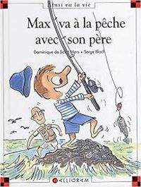 Dominique De Saint Mars - Serge Bloch - Max va à la pêche avec son père