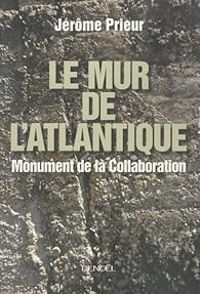 Jerome Prieur - Le mur de l'Atlantique