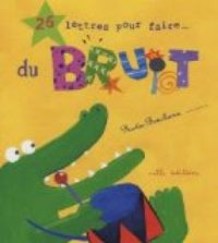 Couverture du livre 26 lettres pour faire du bruit - Nadia Bouchama