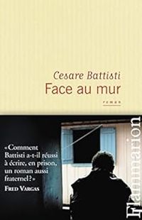 Couverture du livre Face au mur - Cesare Battisti